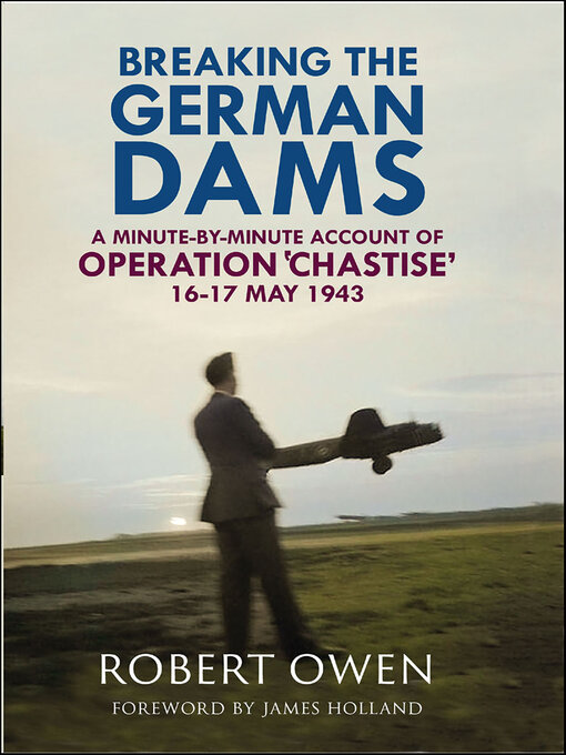 Title details for Breaking the German Dams by Robert Owen - Available